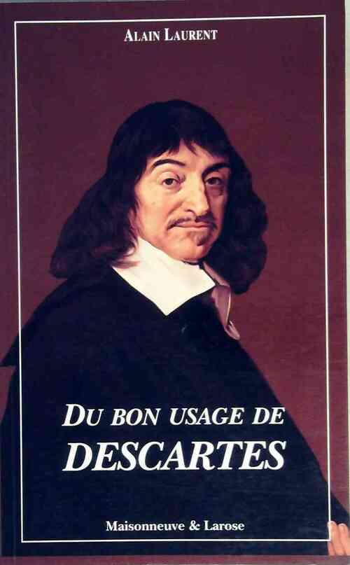Du bon usage de Descartes - Alain Laurent - Livre