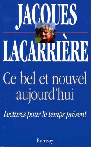 Ce bel et nouvel aujourd'hui - Jacques Lacarrière - Livre