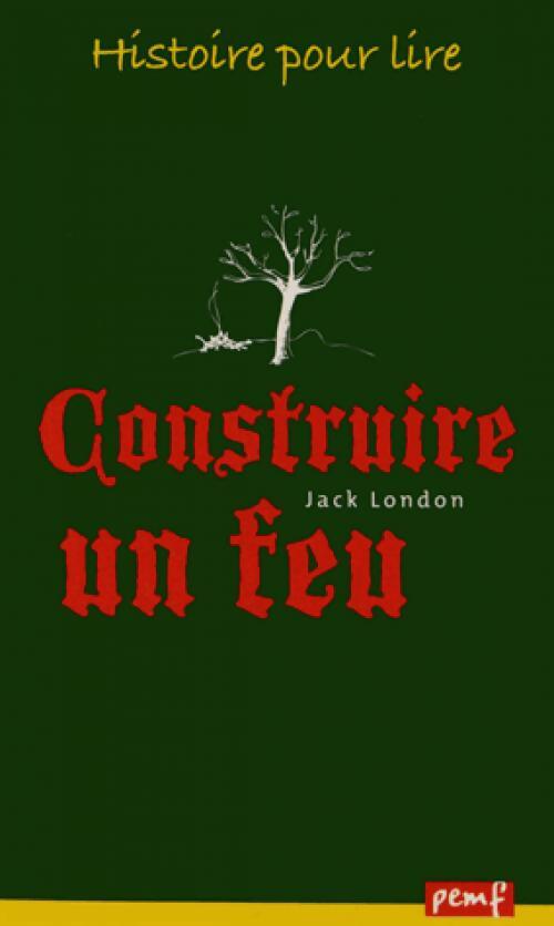 Construire un feu - Jack London - Livre