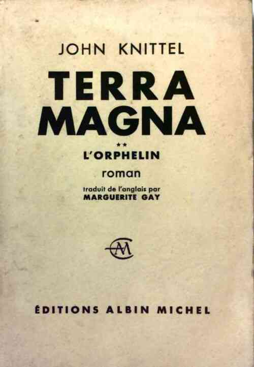 Terra magna Tome II : L'orphelin - John Knittel - Livre