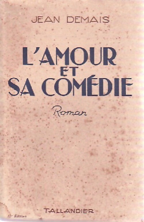 L'amour et sa comédie - Jean Demais - Livre