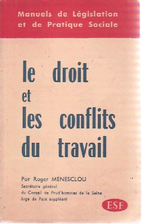 Le droit et les conflits du travail - Roger Menesclou - Livre
