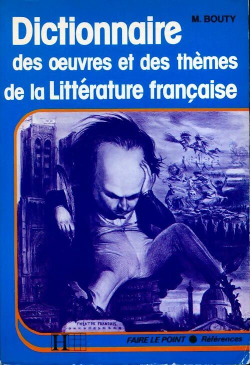 Dictionnaire des oeuvres et des thèmes de la littérature française - Michel Bouty - Livre