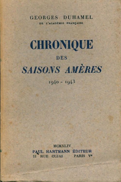 Chronique des saisons amères (1940-1943) - Georges Duhamel - Livre