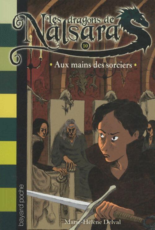 Les dragons de Nalsara Tome X : Aux mains des sorciers - Marie-Hélène Delval - Livre