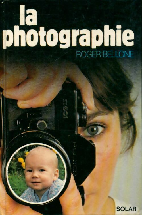 La photographie - Roger Bellone - Livre
