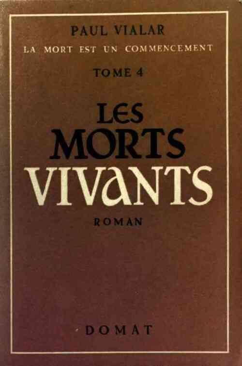 La mort est un commencement Tome IV : Les morts vivants - Paul Vialar - Livre