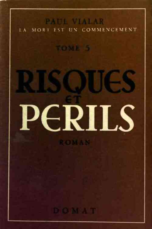 La mort est un commencement Tome V : Risques et périls - Paul Vialar - Livre