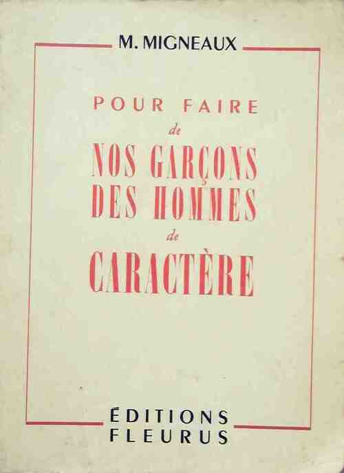 Pour faire de nos garçons des hommes de caractère - M. Migneaux - Livre