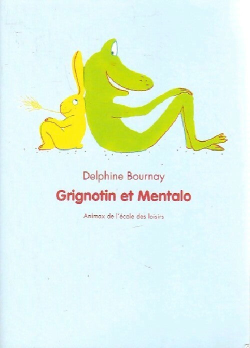 Grignotin et Mentalo - Delphine Bournay - Livre
