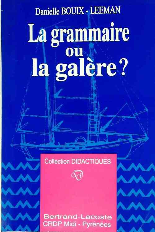 La grammaire ou la galère ? - Danielle Bouix-Leeman - Livre