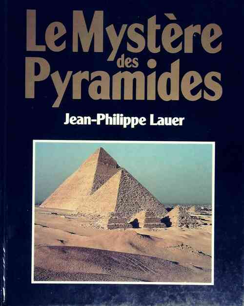 Le mystère des pyramides - Jean-Philippe Lauer - Livre