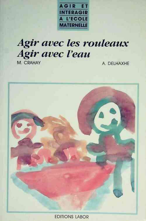 Agir avec des rouleaux, agir avec de l'eau - Marcel Crahay - Livre