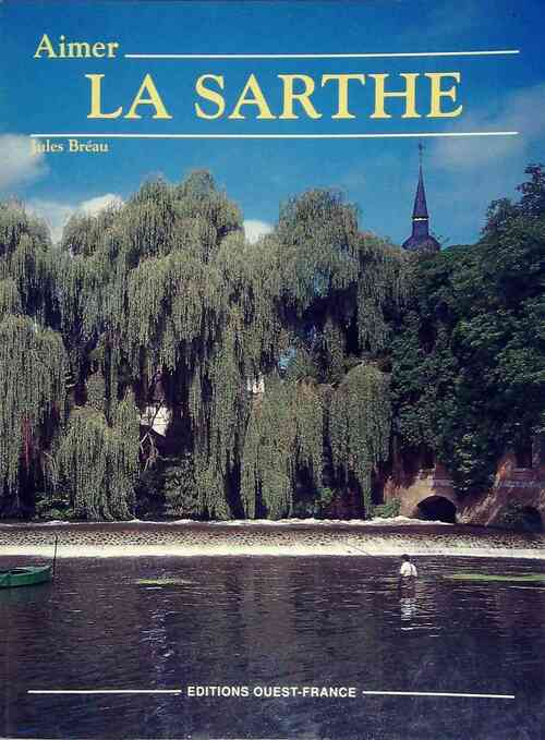 Aimer la Sarthe - Jules Bréau - Livre