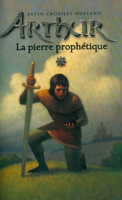Arthur Tome I : Arthur et la pierre prophétique - Kevin Crossley-Holland - Livre
