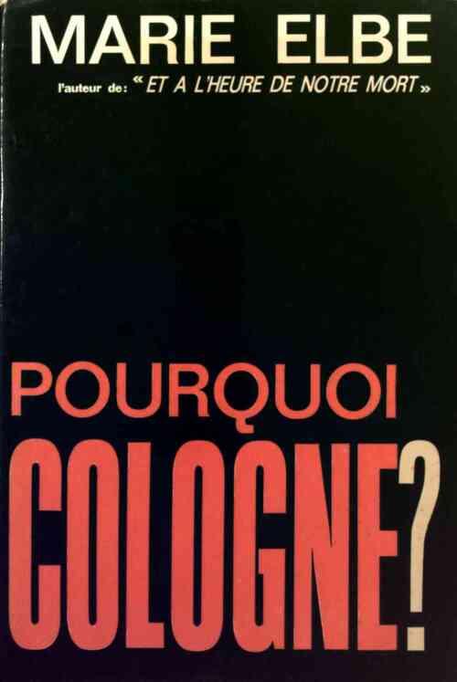 Pourquoi Cologne ? - Marie Elbe - Livre