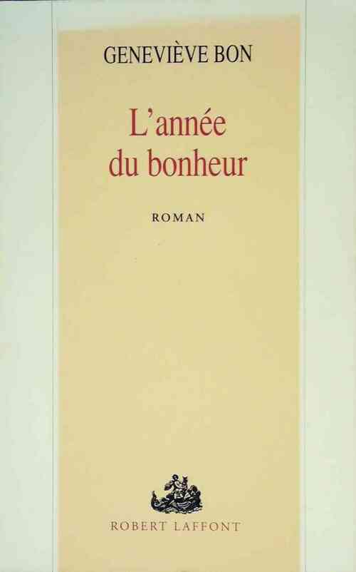 L'année du bonheur - Geneviève Bon - Livre