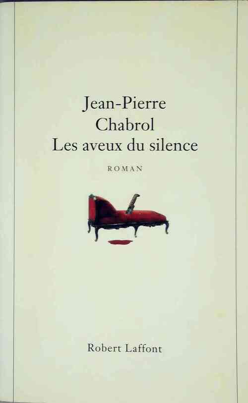 Les aveux du silence - Jean-Pierre Chabrol - Livre