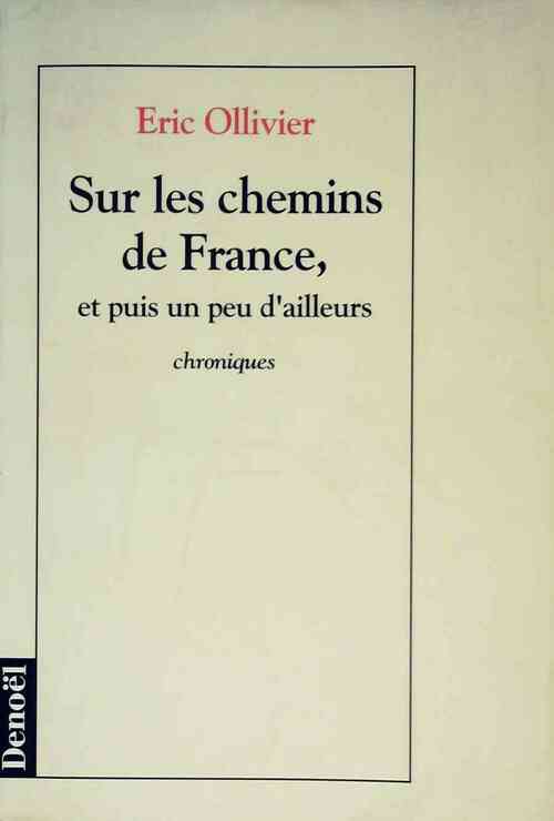 Sur les chemins de France, et puis un peu d'ailleurs - Eric Ollivier - Livre