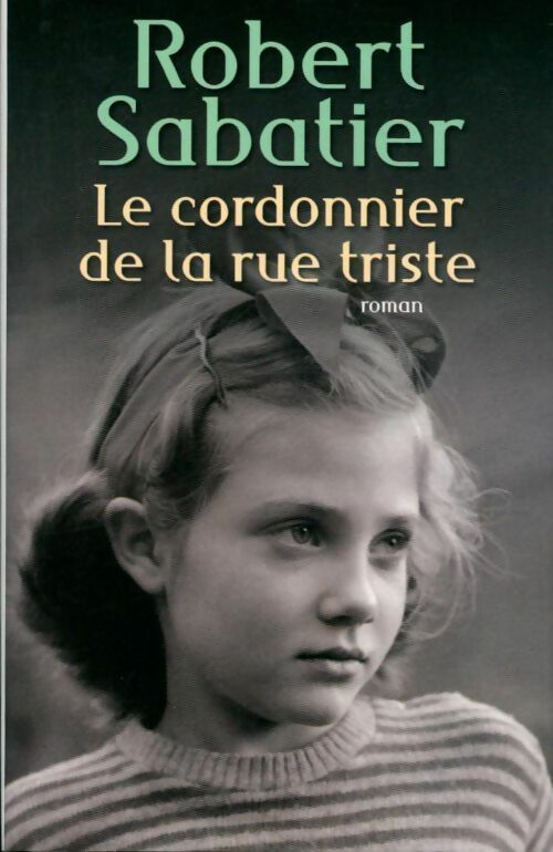 Le cordonnier de la rue triste - Robert Sabatier - Livre