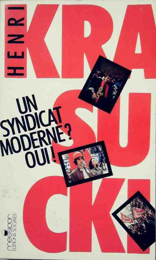 Un syndicat moderne ? Oui ! - Henri Krasucki - Livre