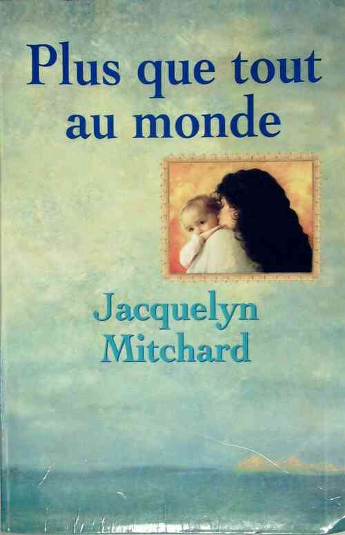 Plus que tout au monde - Jacquelyn Mitchard - Livre