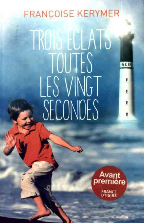 Trois éclats toutes les vingt secondes - Françoise Kerymer - Livre