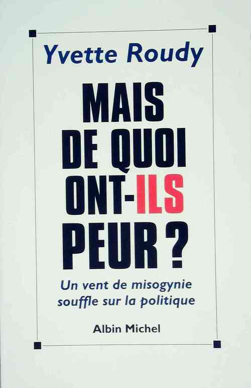 Mais de quoi ont-ils peur ? - Yvette Roudy - Livre
