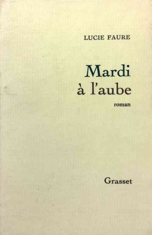 Mardi à l'aube - Lucie Faure - Livre