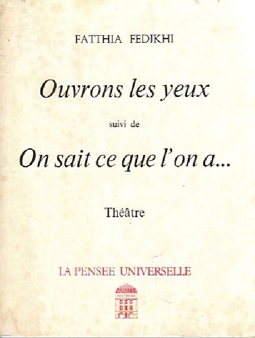 Ouvrons les yeux / On sait ce que l'on a... - Fatthia Fedjkhi - Livre