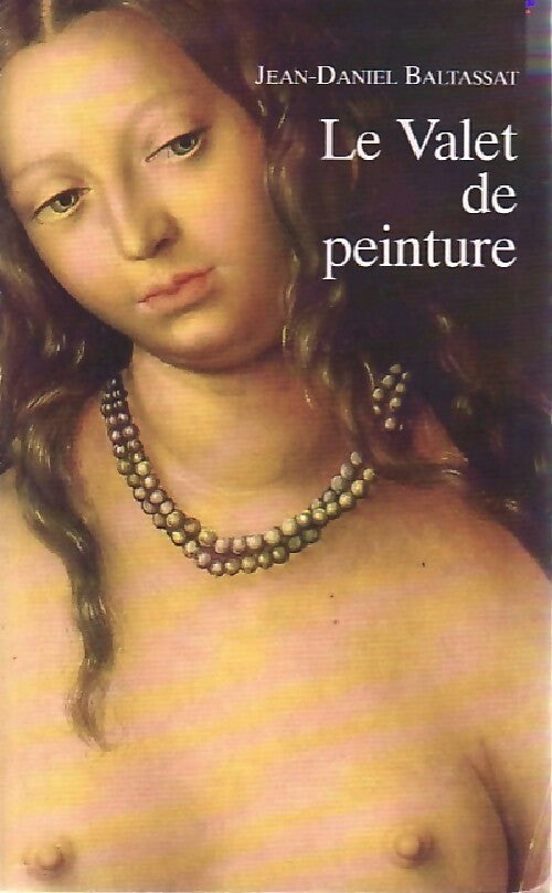 Le valet de peinture - Jean-Daniel Baltassat - Livre