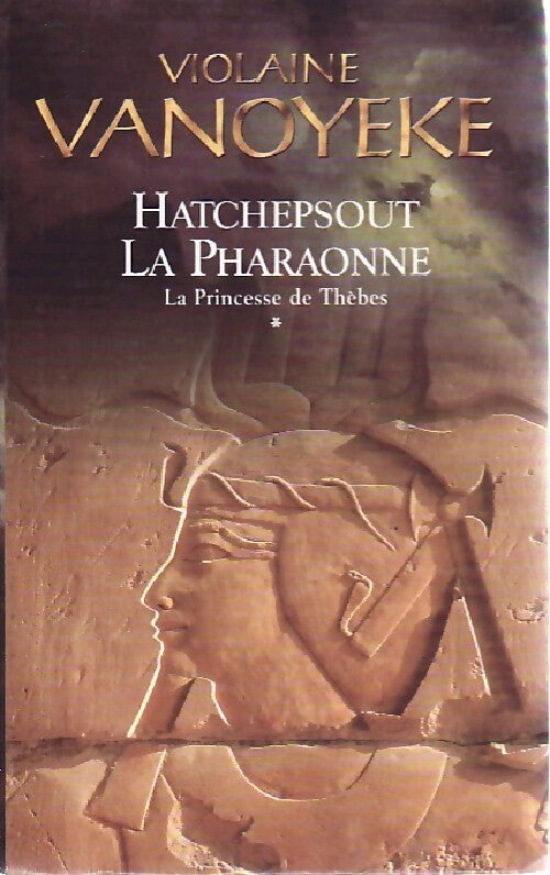 La pharaonne Tome I : Le Princesse de Thèbes - Violaine Vanoyeke - Livre
