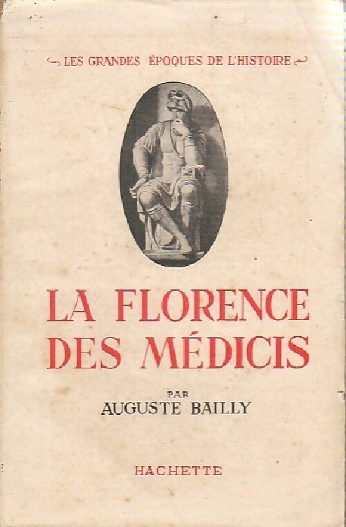 La Florence des Médicis - Auguste Bailly - Livre