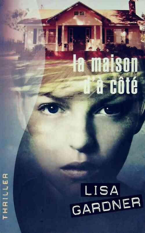 La maison d'à côté - Lisa Gardner - Livre