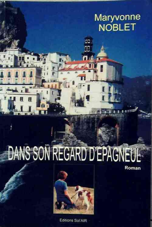 Dans son regard d'épagneul - Maryvonne Noblet - Livre