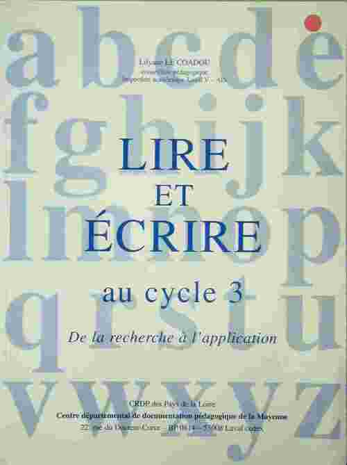 Lire et écrire au cycle 3. De la recherche à l'application - Lilyane Le Coadou - Livre