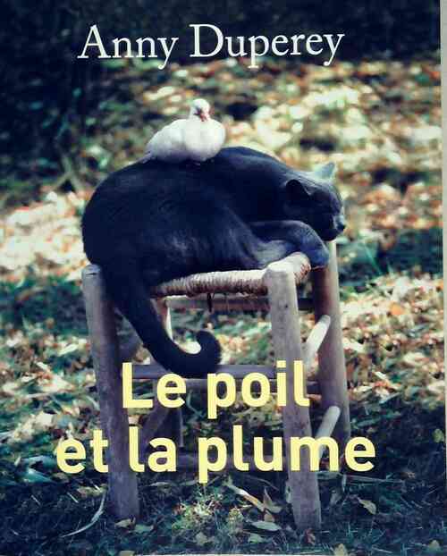 Le poil et la plume - Anny Duperey - Livre