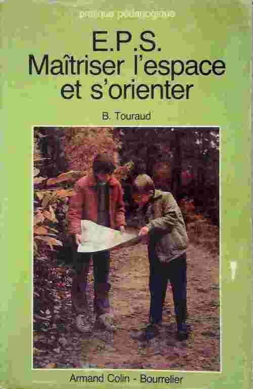 E.P.S. Maîtriser l'espace et s'orienter - B. Touraud - Livre
