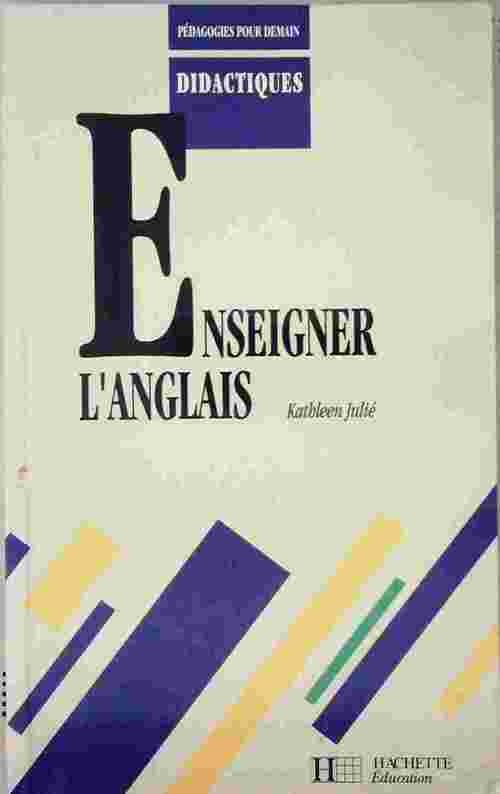 Enseigner l'anglais - Kathleen Julié - Livre