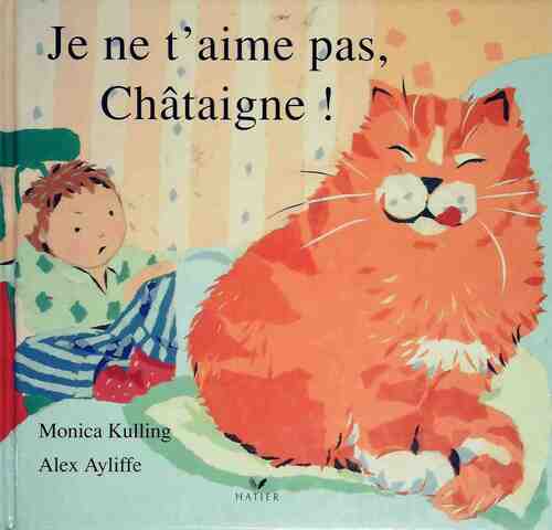 Je ne t'aime pas, Châtaigne ! - Monica Kulling - Livre