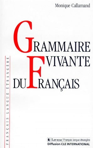 Grammaire vivante du français - Monique Callamand - Livre