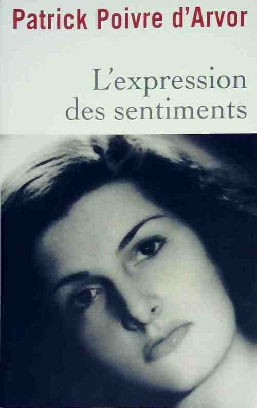 L'expression des sentiments - Patrick Poivre d'Arvor - Livre