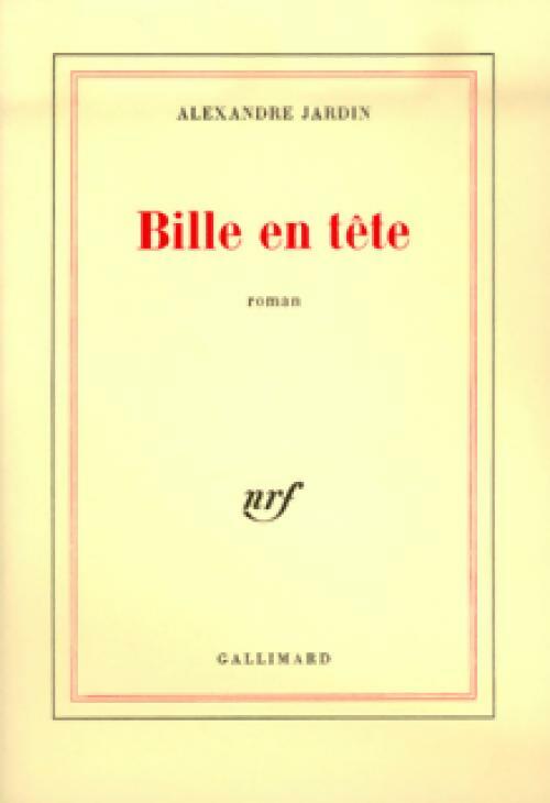 Bille en tête - Alexandre Jardin - Livre