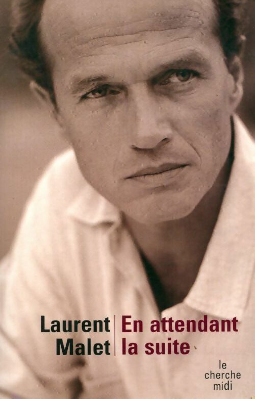 En attendant la suite - Laurent Malet - Livre