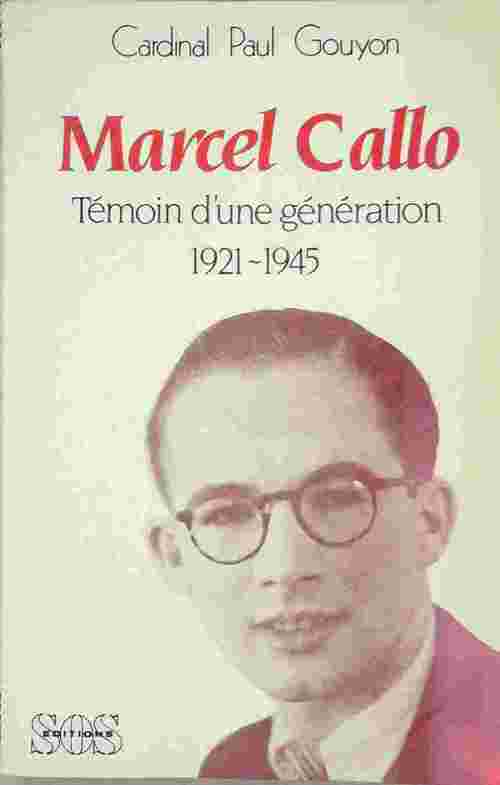 Marcel Callo. Témoin d une génération 1921-1945 - Paul Gouyon - Livre