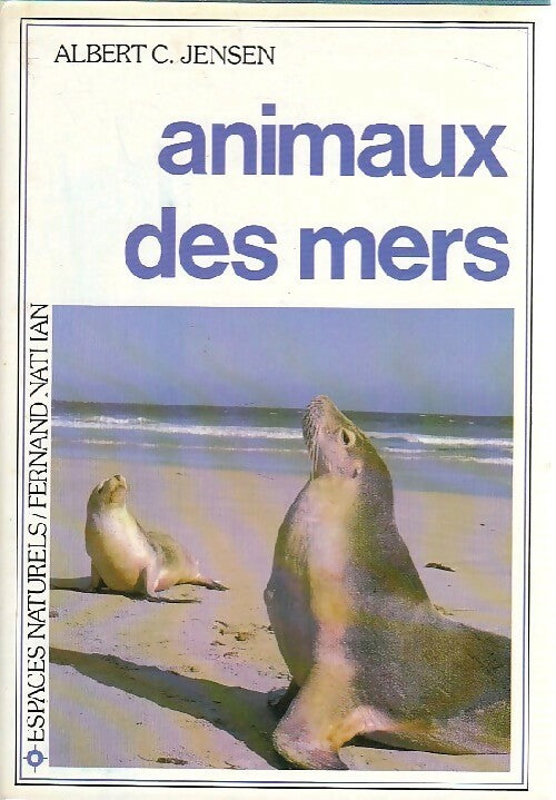 Animaux des mers - Albert C. Jensen - Livre