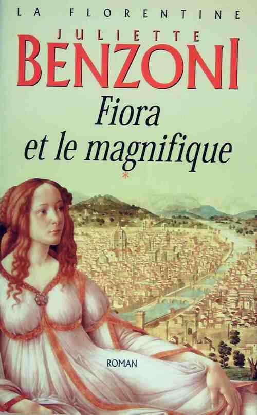 La florentine Tome I : Fiora et le magnifique - Juliette Benzoni - Livre