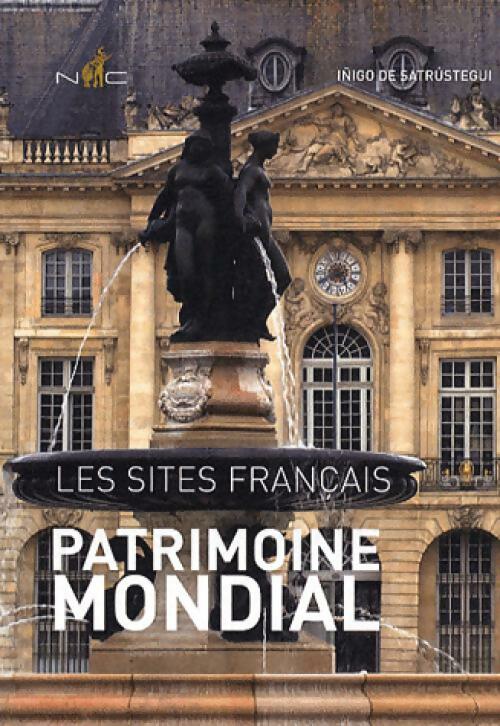 Patrimoine mondial. Les sites français - Inigo De Satrustegui - Livre