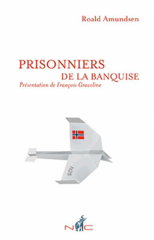 Prisonniers de la banquise - Roald Amundsen - Livre