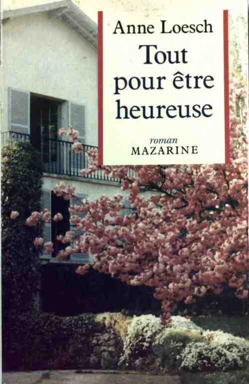 Tout pour être heureuse - Anne Loesch - Livre